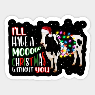 I'll Have a Moo Christmas Without You Sticker